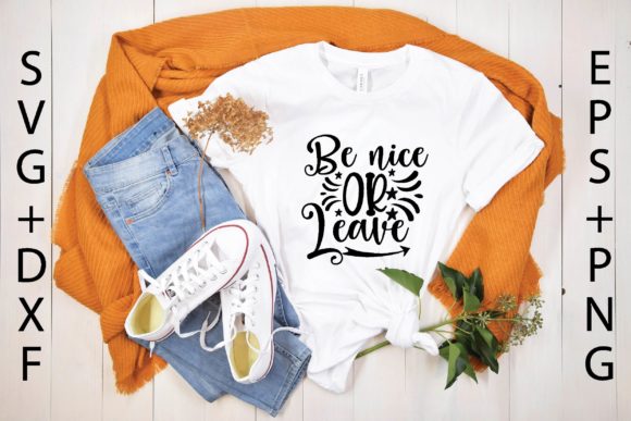Be Nice or Leave Svg Graphics for T-Shirt Designs