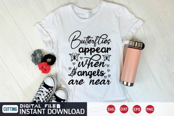 Butterflies Appear When Angels Are Near Graphics for T-Shirt Designs