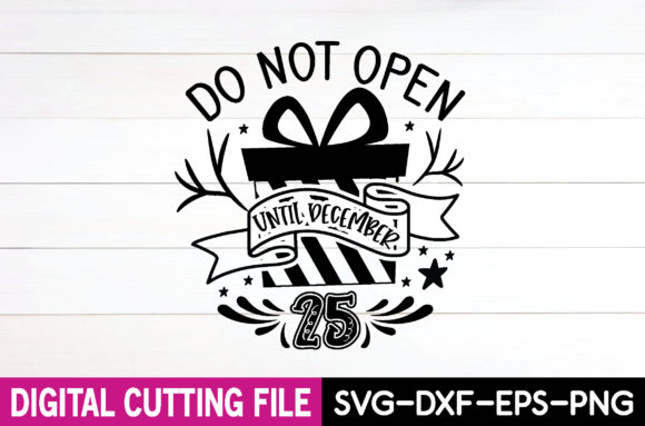 Do Not Open Until December 25 Svg Graphics for T-Shirt Designs