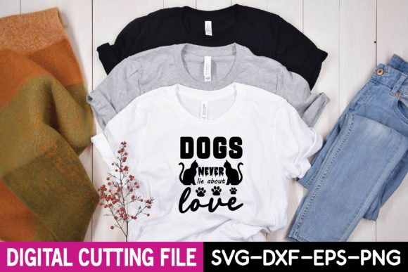 Dogs Never Lie About Love Svg