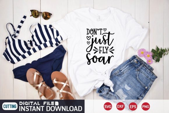 Don’t Just Fly Soar Svg Graphics for T-Shirt Designs