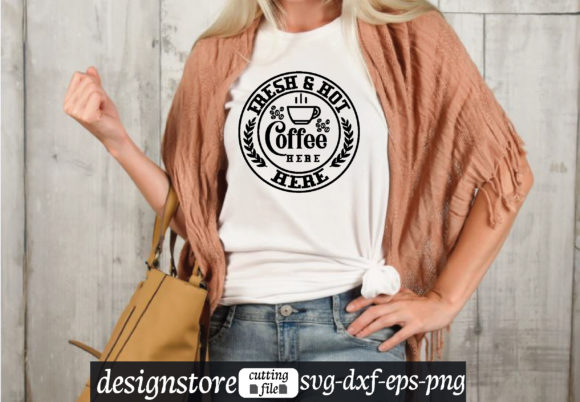 Fresh Hot Coffee Here Graphics for T-Shirt Designs