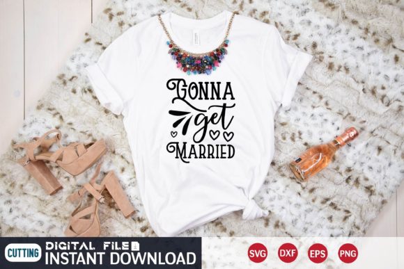 Gonna Get Married Svg Graphics for T-Shirt Designs