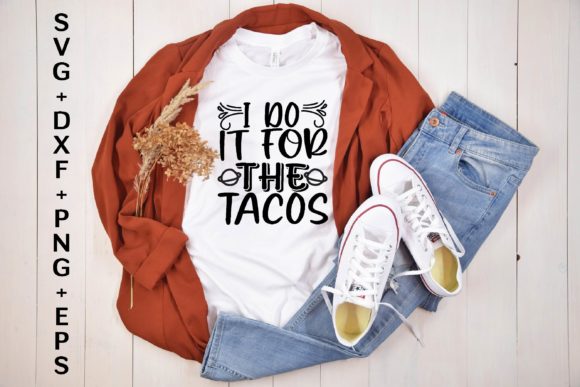 I Do It for the Tacos Graphics