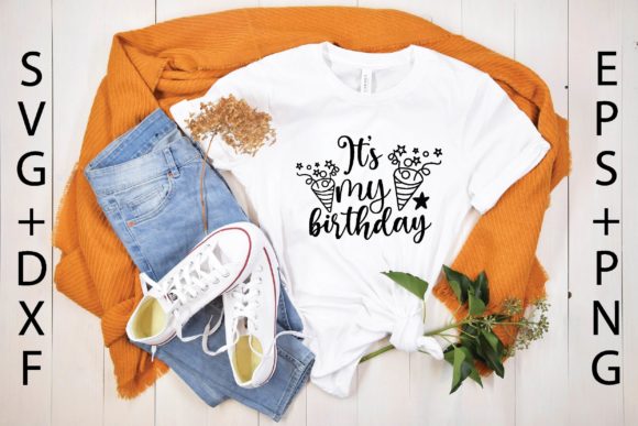 It’s My Birthday Graphics for T-Shirt Designs