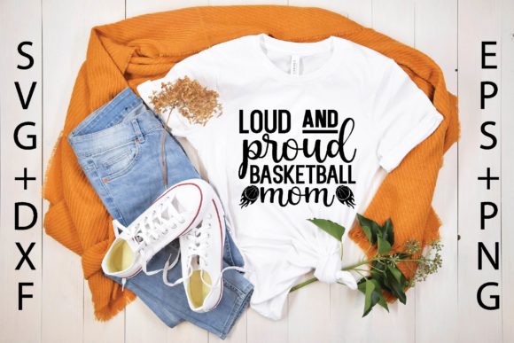 Loud and Proud Basketball Mom Graphics for T-Shirt Designs