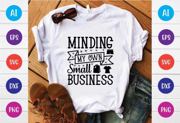 Minding My Own Small Business Graphics for T-Shirt Designs