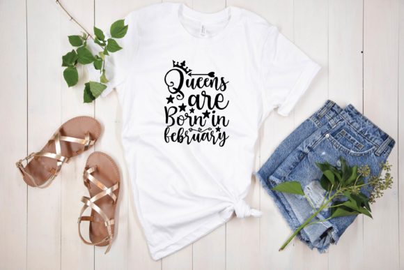 Queens Are Born in February Graphics for T-Shirt Designs