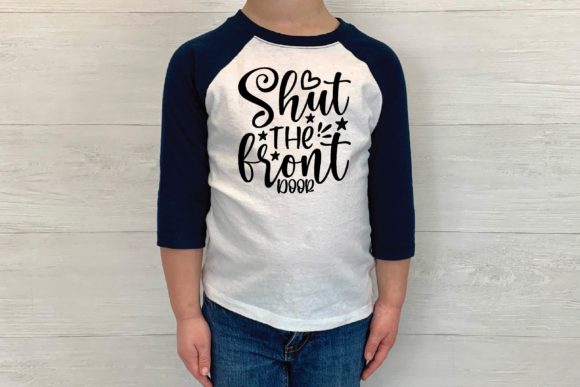 Shut the Front Door Graphics for T-Shirt Designs