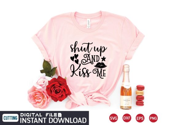 Shut Up and Kiss Me Svg Graphics for T-Shirt Designs