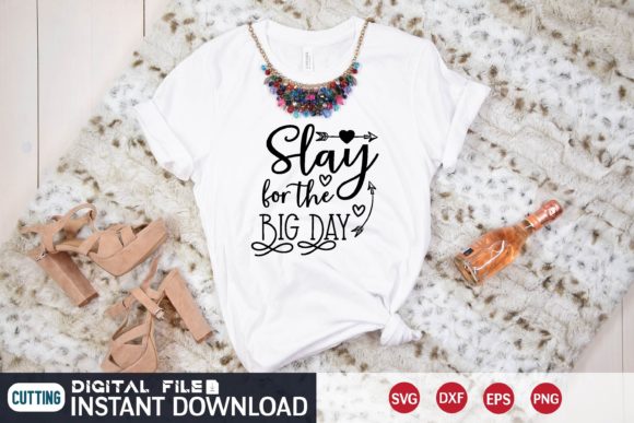 Slay for the Big Day Graphics and T-Shirt Designs