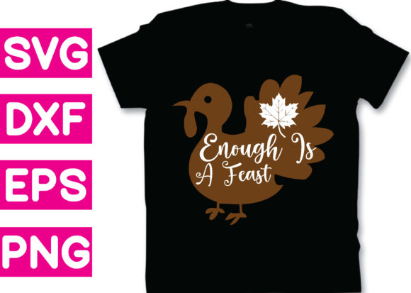 T-shirt Design -enough is a Feast