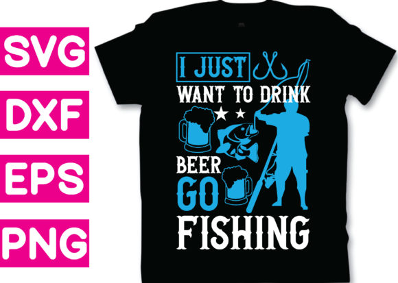 T-shirt Design I Just Want to Drink Beer Graphics